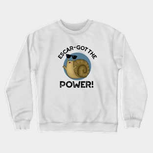 Escar-got The Power Cute Snail Pun Crewneck Sweatshirt